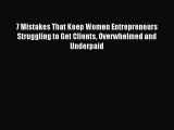 [Read PDF] 7 Mistakes That Keep Women Entrepreneurs Struggling to Get Clients Overwhelmed and