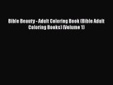 [Read Book] Bible Beauty - Adult Coloring Book (Bible Adult Coloring Books) (Volume 1) Free