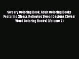 [Read Book] Sweary Coloring Book: Adult Coloring Books Featuring Stress Relieving Swear Designs