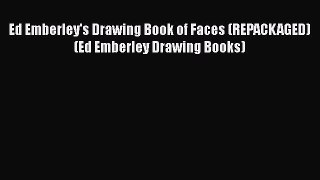[Read Book] Ed Emberley's Drawing Book of Faces (REPACKAGED) (Ed Emberley Drawing Books)  Read