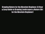 [Read Book] Drawing Nature for the Absolute Beginner: A Clear & Easy Guide to Drawing Landscapes