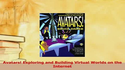 PDF  Avatars Exploring and Building Virtual Worlds on the Internet Read Full Ebook