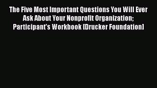 [Read book] The Five Most Important Questions You Will Ever Ask About Your Nonprofit Organization