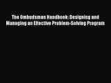 [Read book] The Ombudsman Handbook: Designing and Managing an Effective Problem-Solving Program