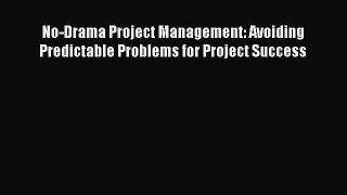 [Read book] No-Drama Project Management: Avoiding Predictable Problems for Project Success