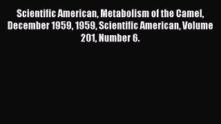 Read Scientific American Metabolism of the Camel December 1959 1959 Scientific American Volume