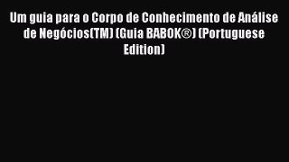 [Read book] Um guia para o Corpo de Conhecimento de Análise de Negócios(TM) (Guia BABOK®) (Portuguese