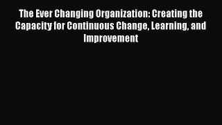 [Read book] The Ever Changing Organization: Creating the Capacity for Continuous Change Learning