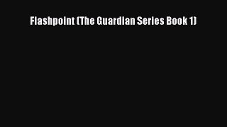 Download Flashpoint (The Guardian Series Book 1)  Read Online