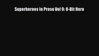PDF Superheroes in Prose Vol 9: 8-Bit Hero  EBook