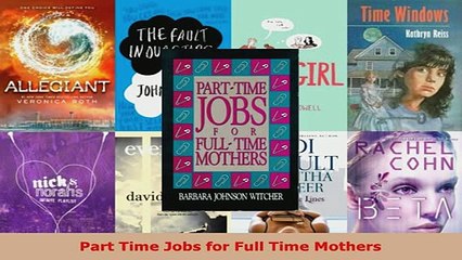 PDF  Part Time Jobs for Full Time Mothers Read Online