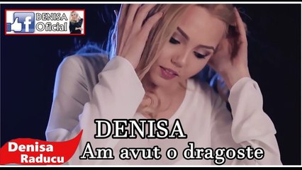 DENISA - Am avut o dragoste 2016 Hit