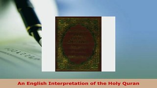 Download  An English Interpretation of the Holy Quran  Read Online
