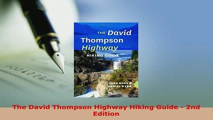 PDF  The David Thompson Highway Hiking Guide  2nd Edition Read Online