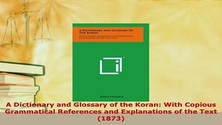 PDF  A Dictionary and Glossary of the Koran With Copious Grammatical References and  EBook