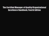 [Read book] The Certified Manager of Quality/Organizational Excellence Handbook Fourth Edition