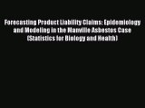 Read Forecasting Product Liability Claims: Epidemiology and Modeling in the Manville Asbestos