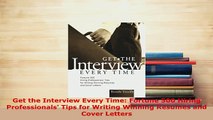 PDF  Get the Interview Every Time Fortune 500 Hiring Professionals Tips for Writing Winning Read Online