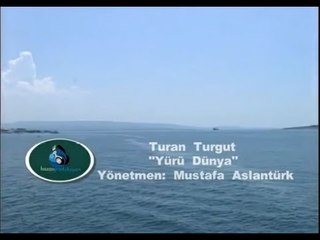 Turan Turgut - Yürü Dünya