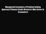 [Read book] Managerial Economics: A Problem Solving Approach (Thomas South-Western's Mba Series