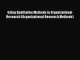 [Read book] Using Qualitative Methods in Organizational Research (Organizational Research Methods)