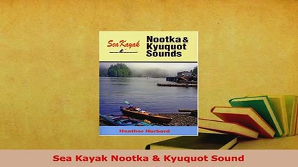 PDF  Sea Kayak Nootka  Kyuquot Sound Read Online