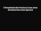 [Read book] IT Virtualization Best Practices: A Lean Green Virtualized Data Center Approach