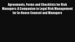Read Agreements Forms and Checklists for Risk Managers: A Companion to Legal Risk Management