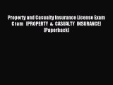 Read Property and Casualty Insurance License Exam Cram   [PROPERTY & CASUALTY INSURANCE] [Paperback]