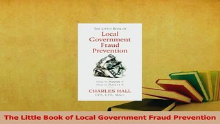 Read  The Little Book of Local Government Fraud Prevention Ebook Free