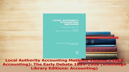 Read  Local Authority Accounting Methods Volume 1 RLE Accounting The Early Debate 18841908 Ebook Free