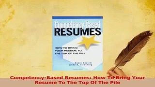 PDF  CompetencyBased Resumes How To Bring Your Resume To The Top Of The Pile Download Online