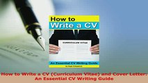 PDF  How to Write a CV Curriculum Vitae and Cover Letter An Essential CV Writing Guide Read Online