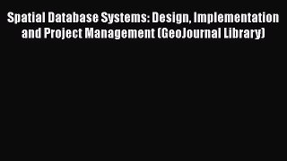 [Read book] Spatial Database Systems: Design Implementation and Project Management (GeoJournal