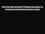 [Read book] Who Stole My Customer?? Winning Strategies for Creating and Sustaining Customer