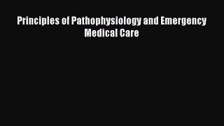 Download Principles of Pathophysiology and Emergency Medical Care PDF Online
