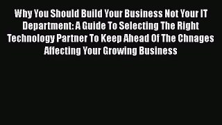 [Read book] Why You Should Build Your Business Not Your IT Department: A Guide To Selecting
