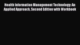 [Read book] Health Information Management Technology: An Applied Approach Second Edition with