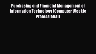 [Read book] Purchasing and Financial Management of Information Technology (Computer Weekly
