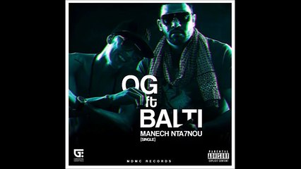 O.G ft Balti Manech Nta7nou ( Lyric Video )