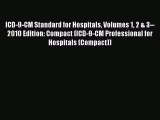 Read ICD-9-CM Standard for Hospitals Volumes 1 2 & 3--2010 Edition: Compact (ICD-9-CM Professional