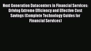 [Read book] Next Generation Datacenters in Financial Services: Driving Extreme Efficiency and