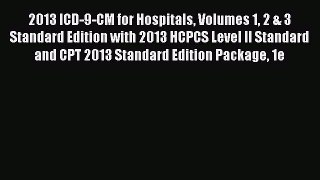 Read 2013 ICD-9-CM for Hospitals Volumes 1 2 & 3 Standard Edition with 2013 HCPCS Level II