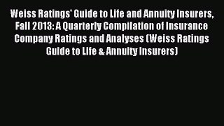 Read Weiss Ratings' Guide to Life and Annuity Insurers Fall 2013: A Quarterly Compilation of