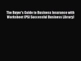 Read The Buyer's Guide to Business Insurance with Worksheet (PSI Successful Business Library)