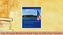 PDF  Top 10 Long Weekend Road Trips to USA from Toronto Download Online