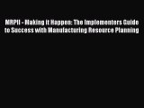 [Read book] MRPII - Making it Happen: The Implementers Guide to Success with Manufacturing