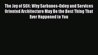 [Read book] The Joy of SOX: Why Sarbanes-Oxley and Services Oriented Architecture May Be the