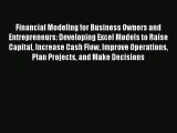 [Read book] Financial Modeling for Business Owners and Entrepreneurs: Developing Excel Models