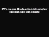[Read book] CFO Techniques: A Hands-on Guide to Keeping Your Business Solvent and Successful